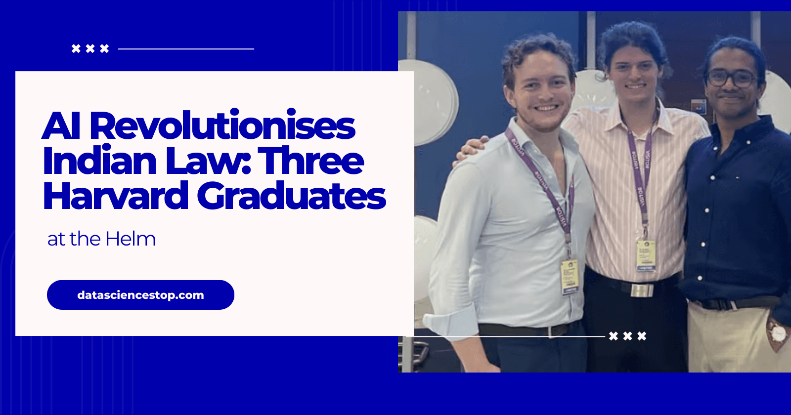 AI Revolutionises Indian Law: Three Harvard Graduates at the Helm