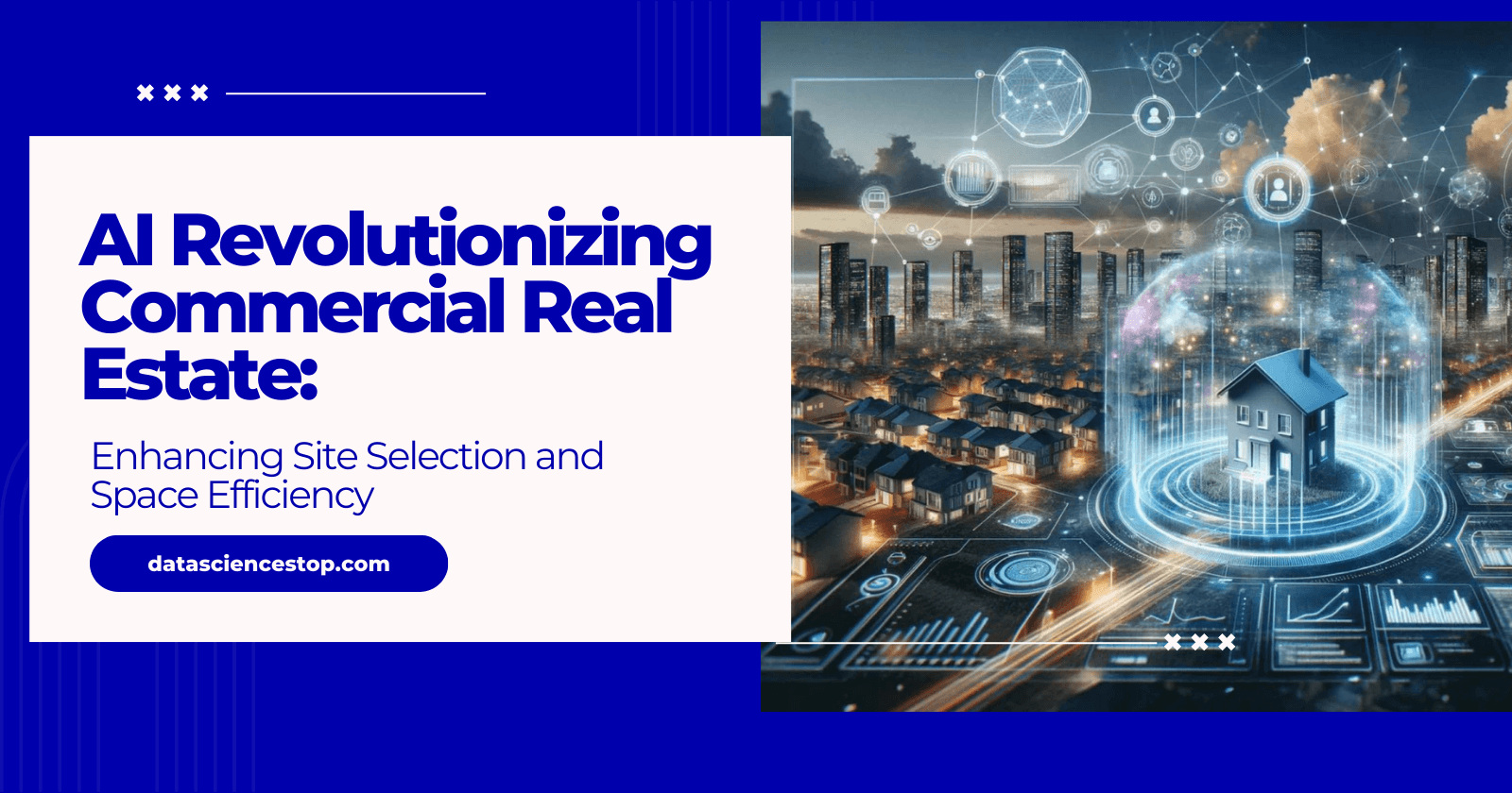 AI Revolutionizing Commercial Real Estate: Enhancing Site Selection and Space Efficiency