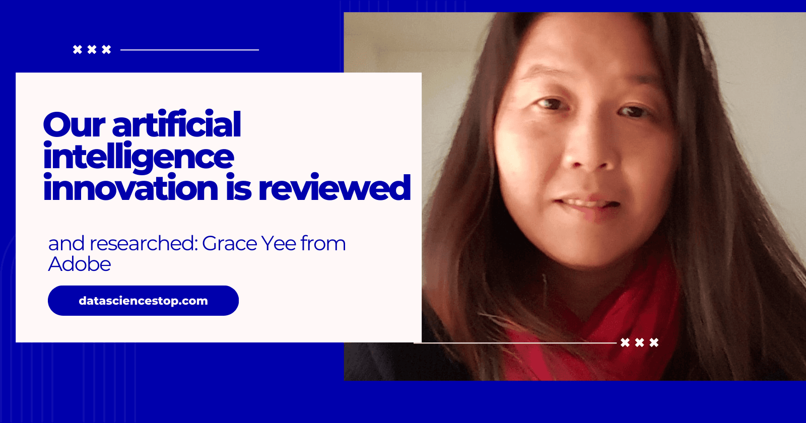 Our artificial intelligence innovation is reviewed and researched: Grace Yee from Adobe