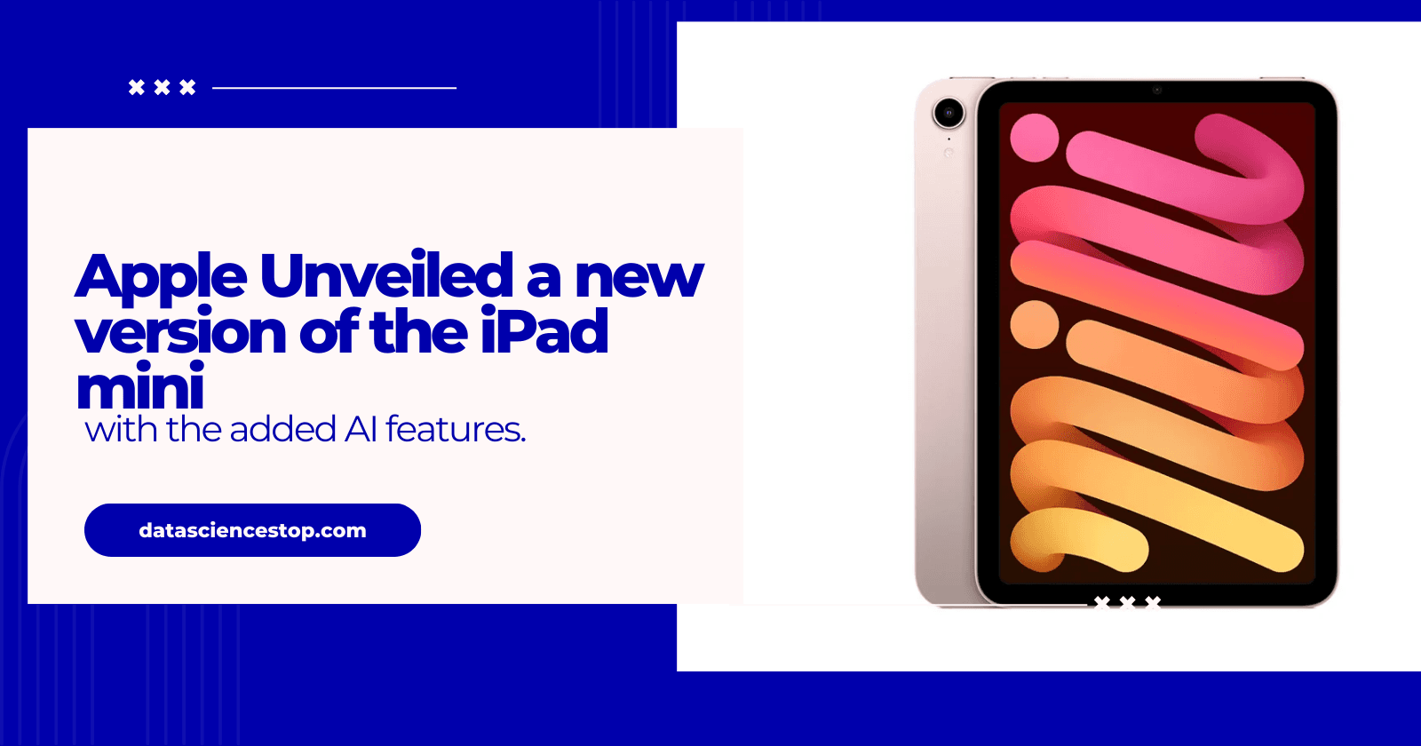 Apple Unveiled a new version of the iPad mini with the added AI features.