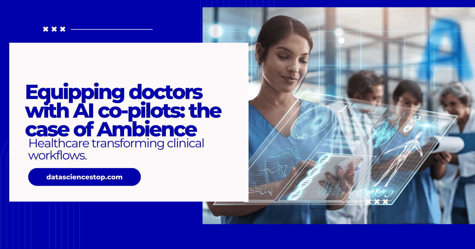 Equipping doctors with AI co-pilots: the case of Ambience Healthcare transforming clinical workflows
