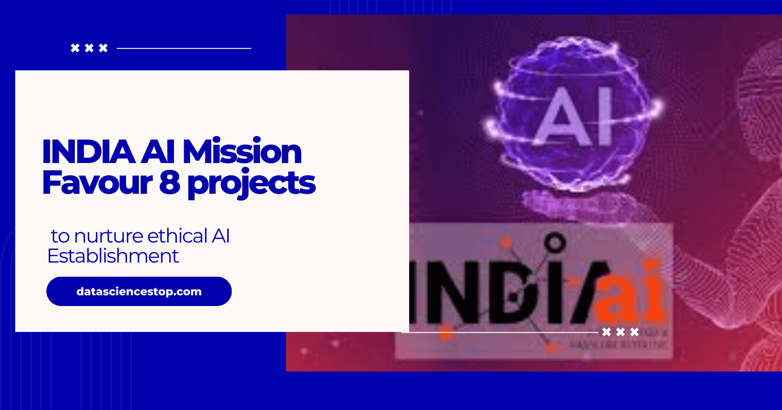 IndiaAI Mission Promotes 8 Projects to Foster Ethical AI Development