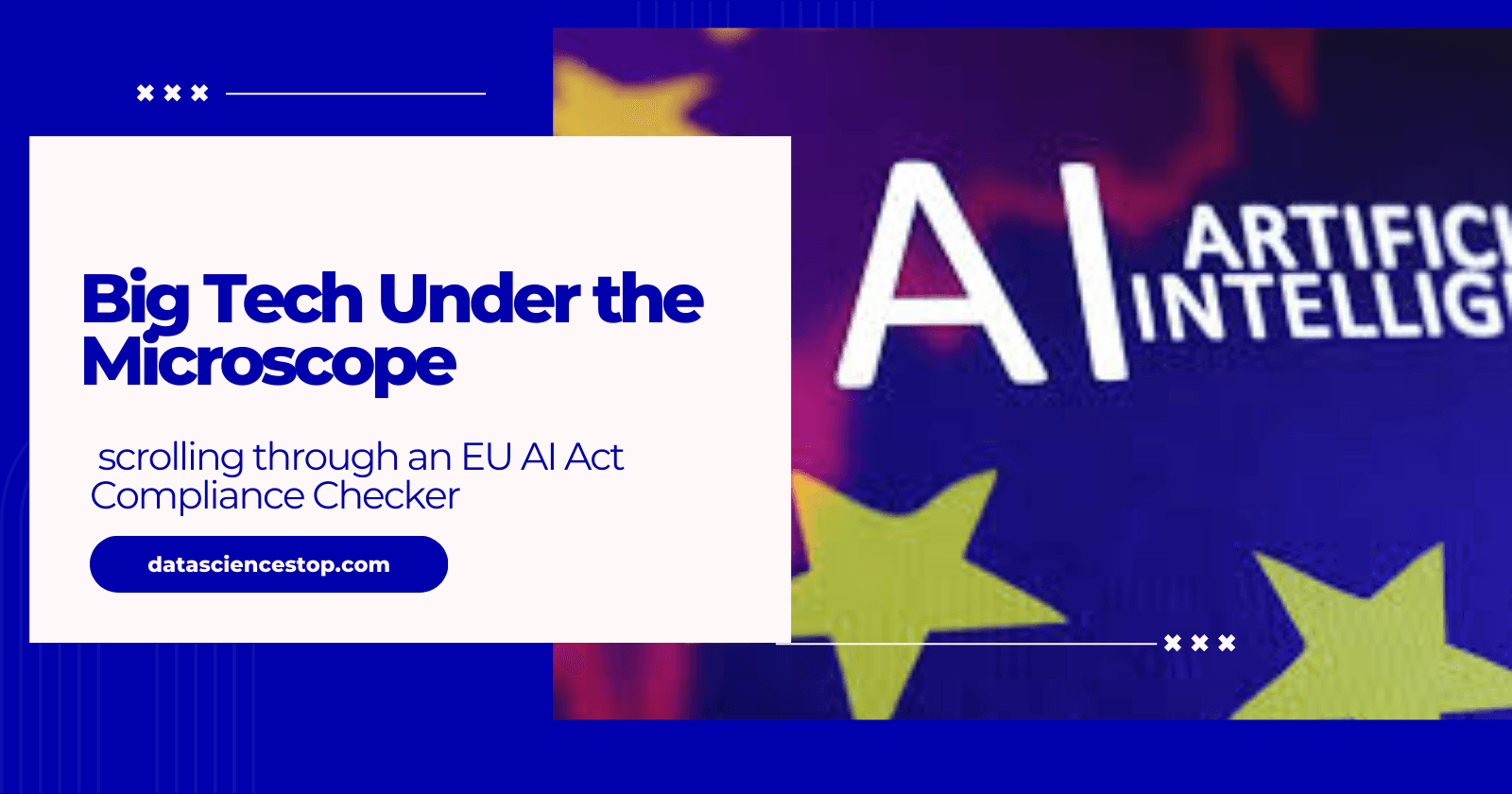 Big Tech Under the Microscope scrolling through an EU AI Act Compliance Checker