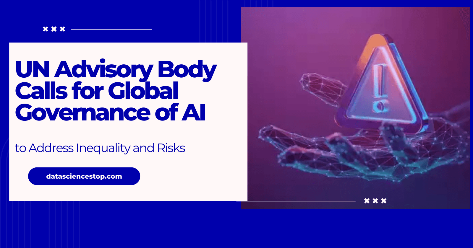 UN Advisory Body Calls for Global Governance of AI to Address Inequality and Risks
