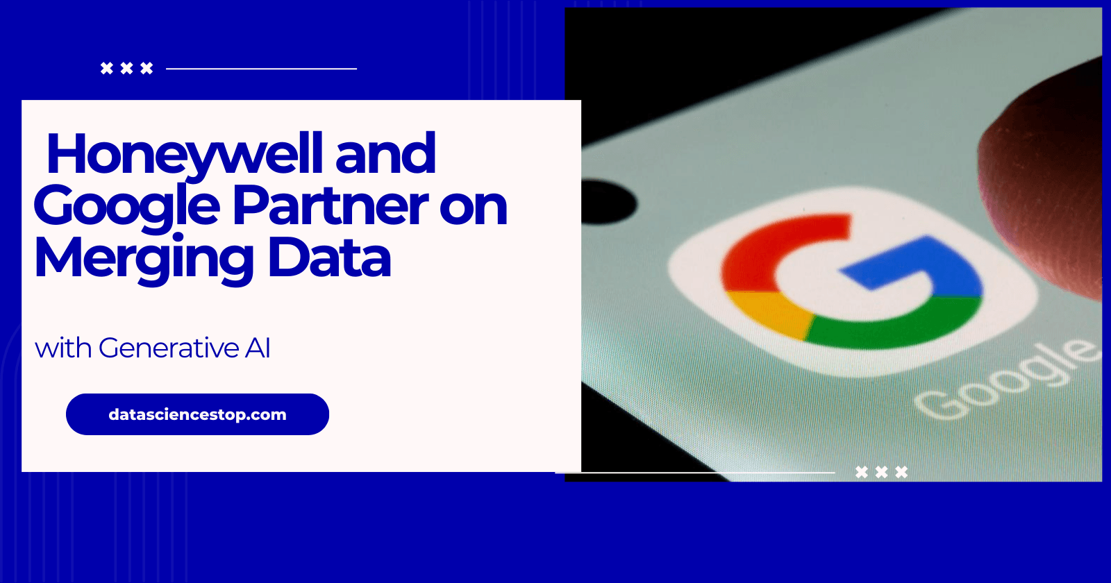 Honeywell and Google Partner on Merging Data with Generative AI