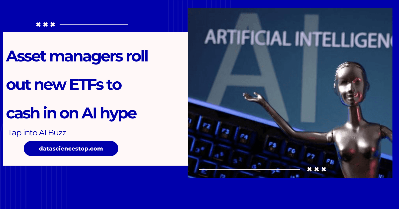 Asset managers roll out new ETFs to cash in on AI hype