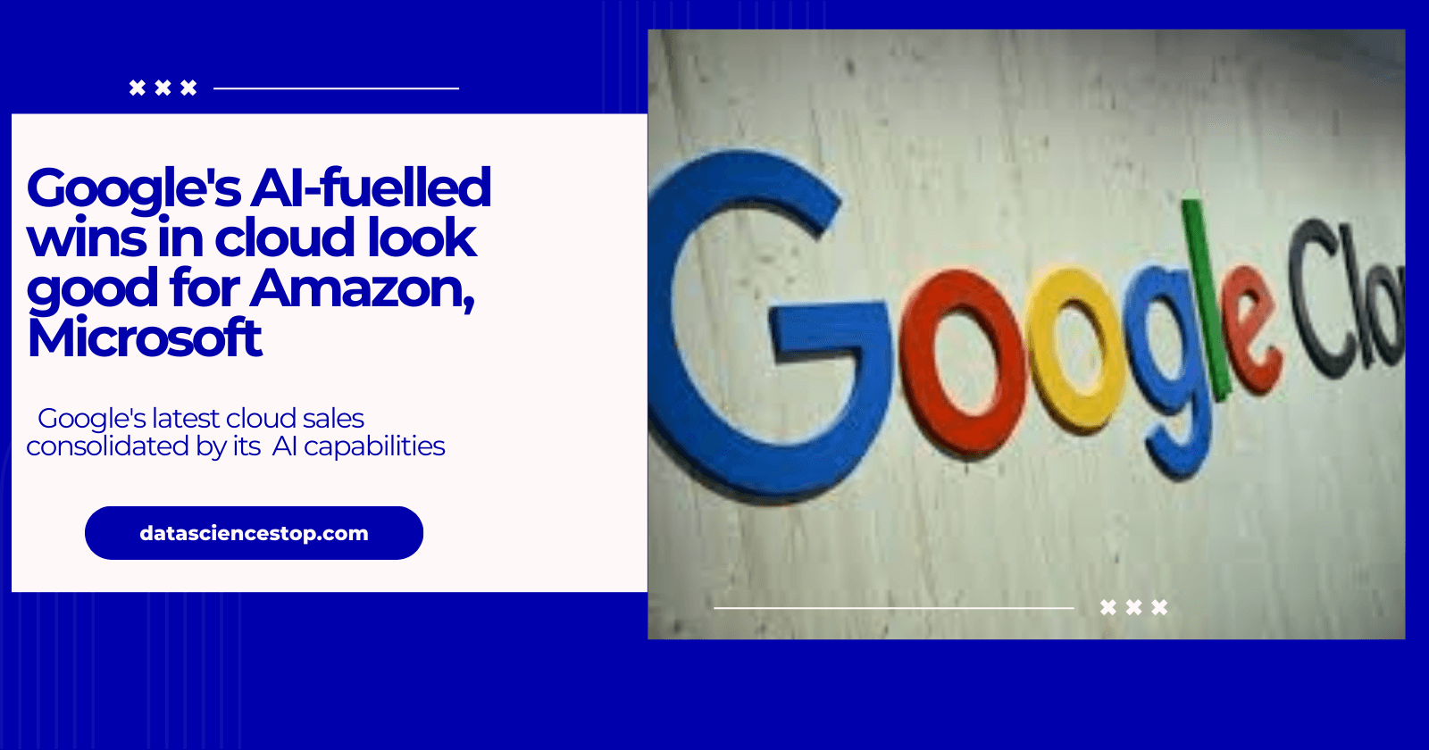 Google's AI-fuelled wins in cloud look good for Amazon, Microsoft