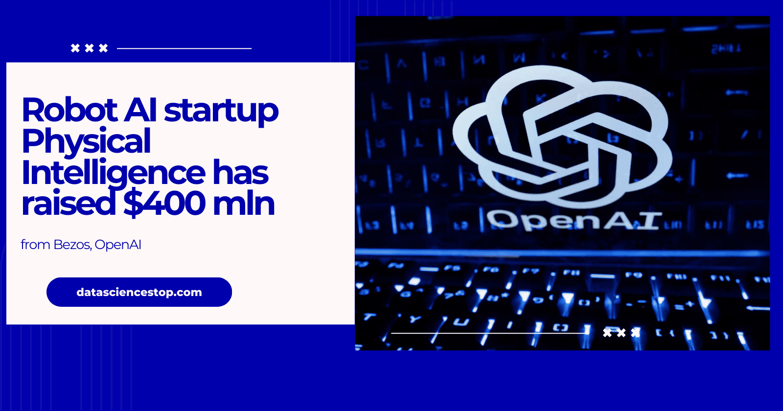 Robot AI startup Physical Intelligence has raised $400 mln from Bezos, OpenAI