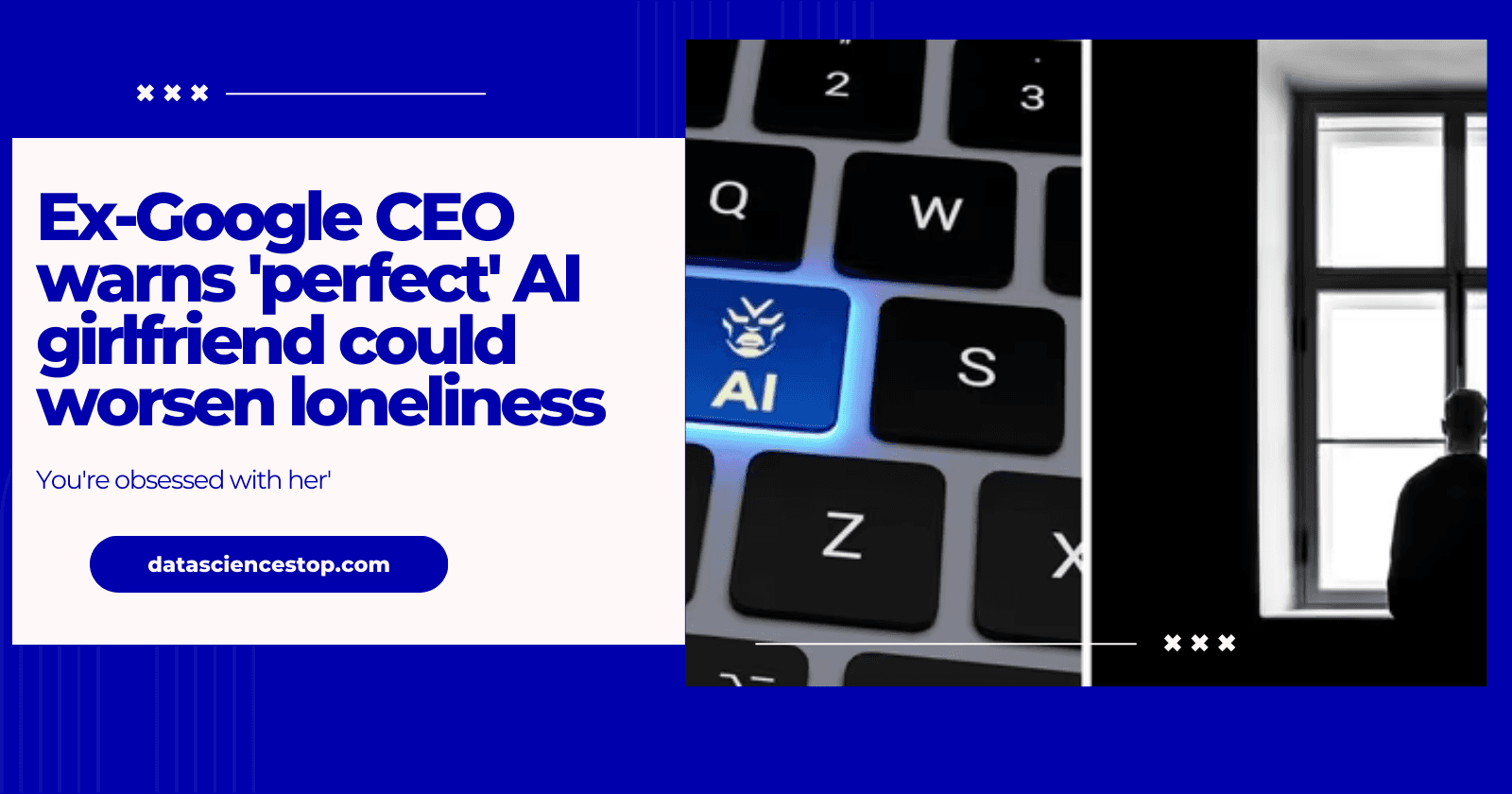 Ex-Google CEO warns 'perfect' AI girlfriend could worsen loneliness: 'You're obsessed with her'