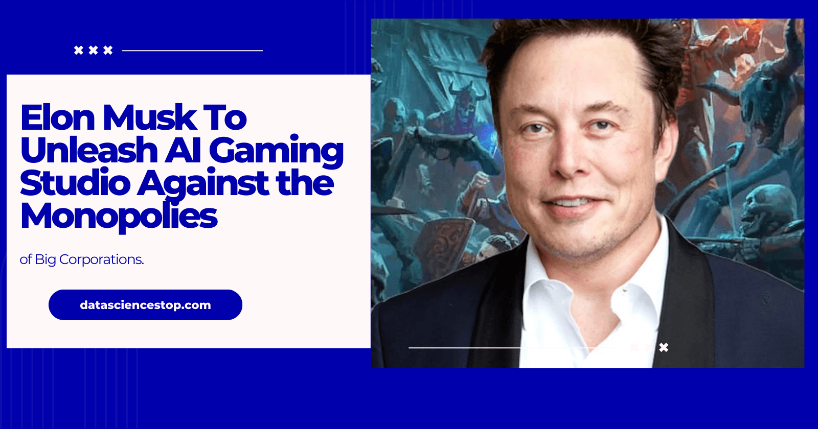 Elon Musk To Unleash AI Gaming Studio Against the Monopolies of Big Corporations.