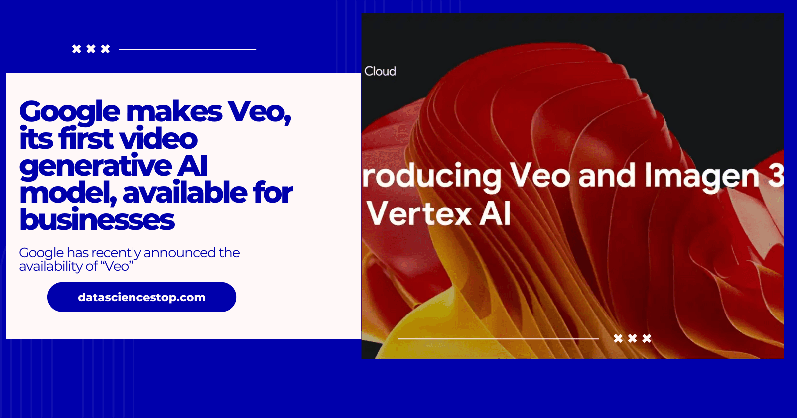 Google makes Veo, its first video generative AI model, available for businesses