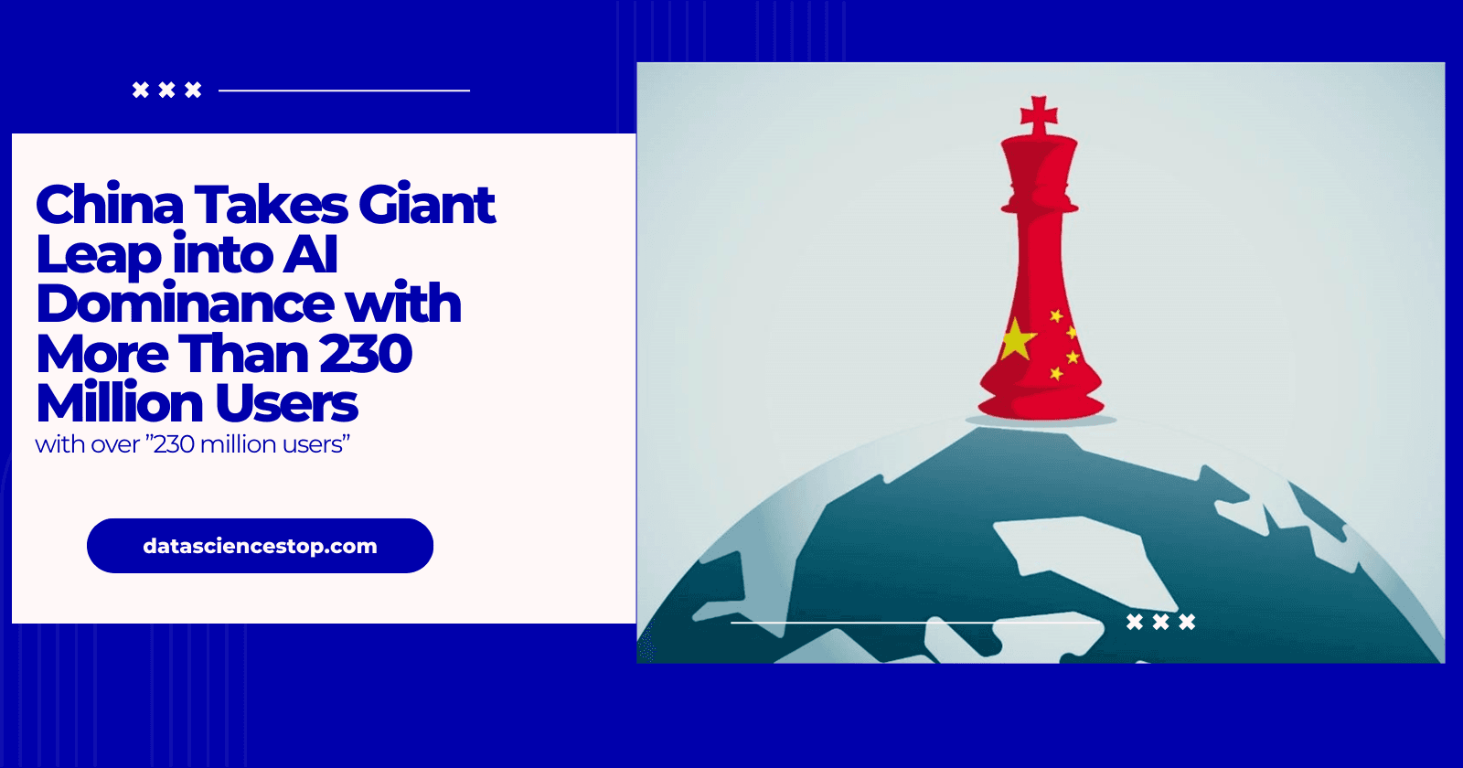 China Takes Giant Leap into AI Dominance with More Than 230 Million Users