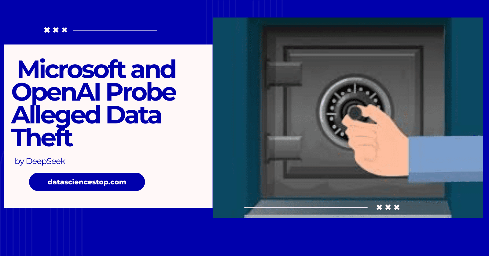 Microsoft and OpenAI Probe Alleged Data Theft by DeepSeek