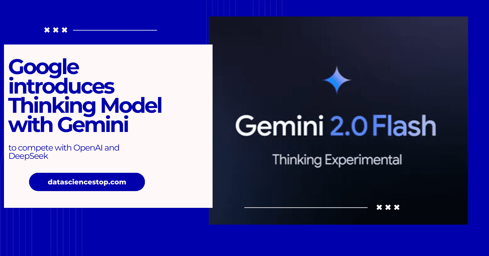 Google introduces Thinking Model with Gemini to compete with OpenAI and DeepSeek