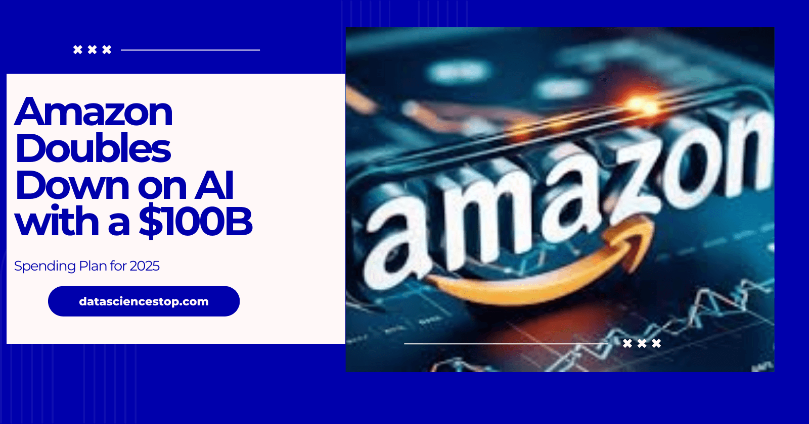 Amazon Doubles Down on AI with a $100B Spending Plan for 2025