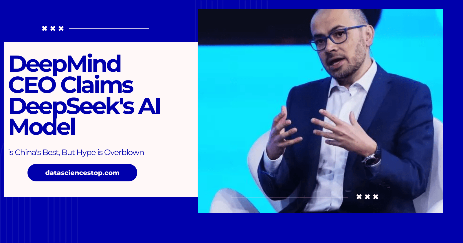 DeepMind CEO Claims DeepSeek's AI Model is China's Best, But Hype is Overblown