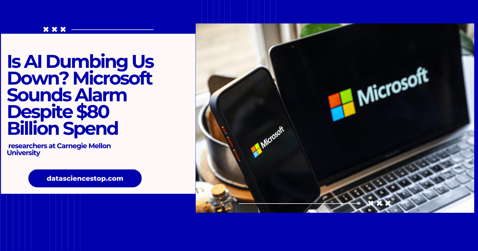 Is AI Dumbing Us Down? Microsoft Sounds Alarm Despite $80 Billion Spend