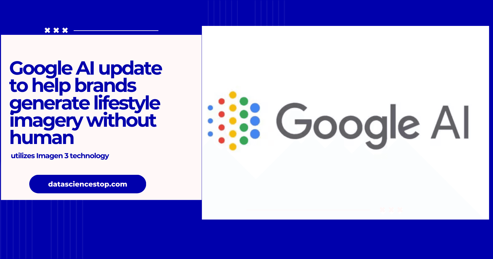 Google AI update to help brands generate lifestyle imagery without human