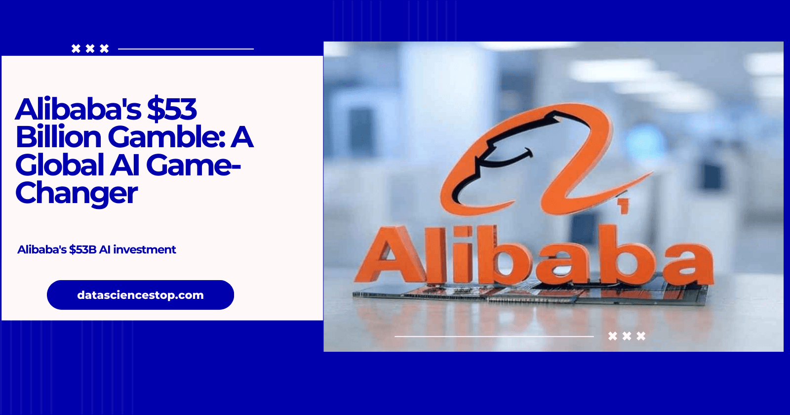 Alibaba's $53 Billion Gamble: A Global AI Game-Changer