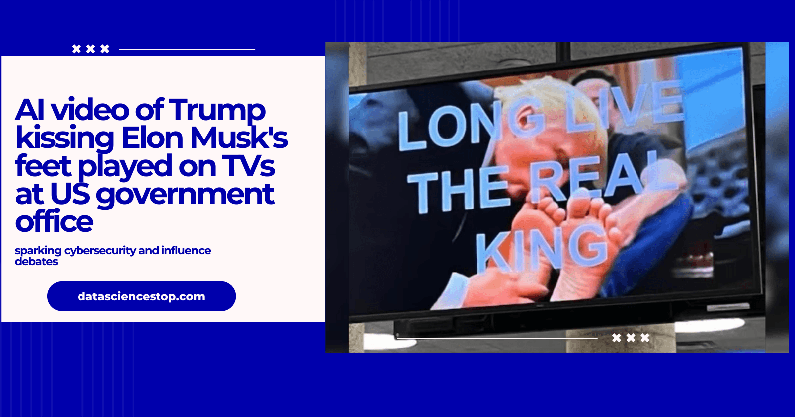 AI video of Trump kissing Elon Musk's feet played on TVs at US government office