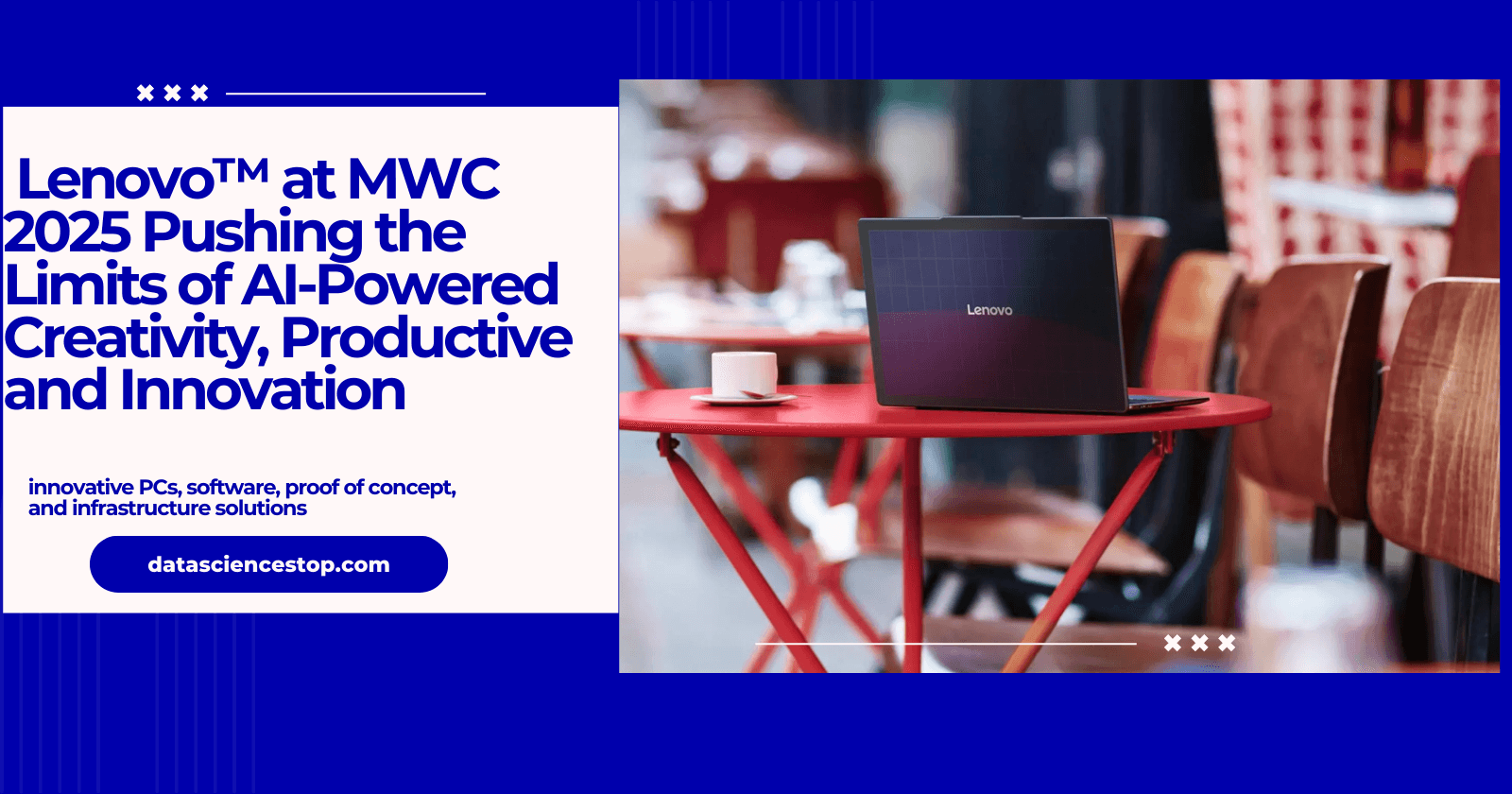 Lenovo™ Pioneers AI-Powered Solutions at MWC 2025