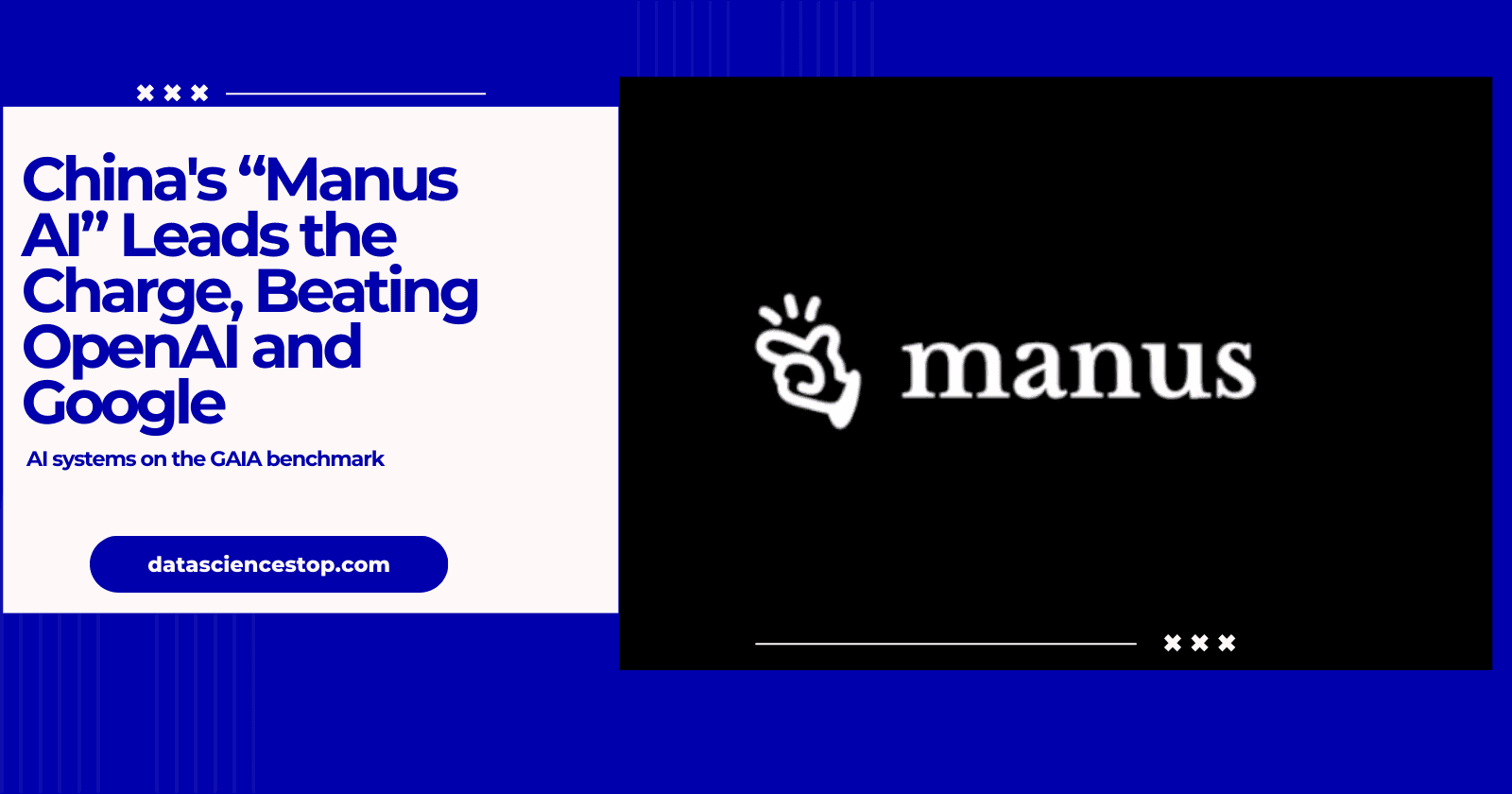 China's “Manus AI” Leads the Charge, Beating OpenAI and Google