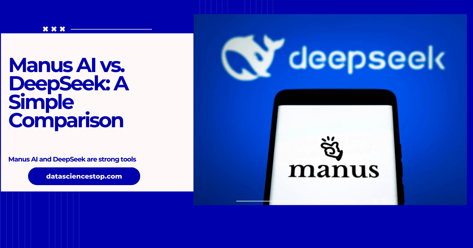 Manus AI vs. DeepSeek: A Simple Comparison